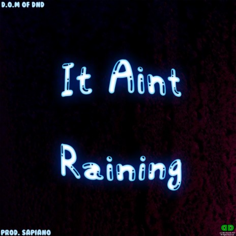 It Ain't Raining ft. Sapiano | Boomplay Music