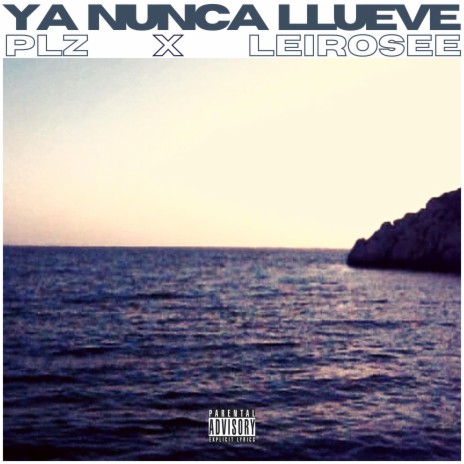 YA NUNCA LLUEVE ft. Leirosee | Boomplay Music