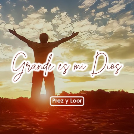 Grande es mi Dios | Boomplay Music