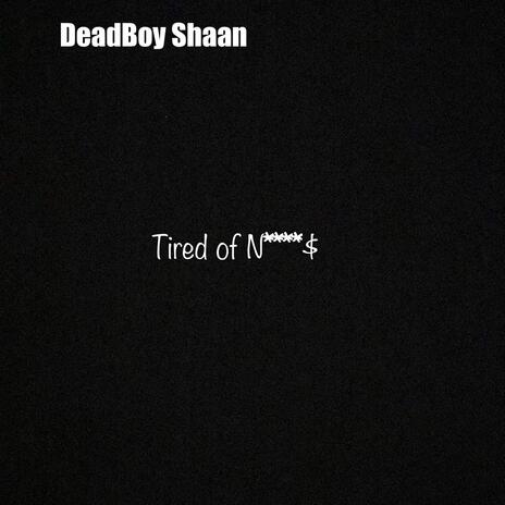 Tired of Nikkas | Boomplay Music