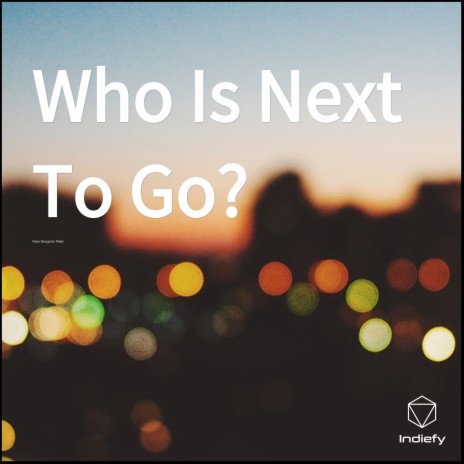 Who Is Next To Go? | Boomplay Music