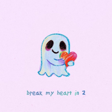 Break My Heart In 2 | Boomplay Music