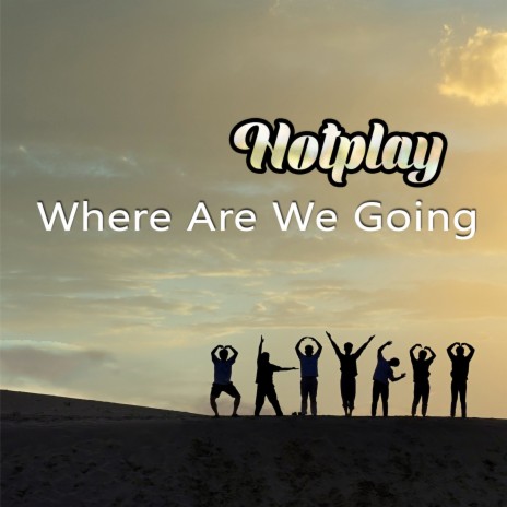 Where Are We Going | Boomplay Music