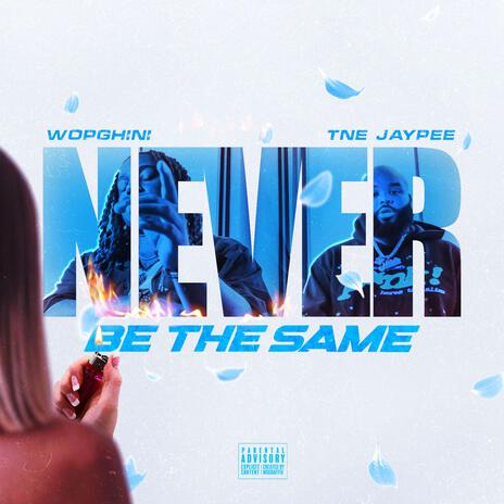 Never Be The Same ft. TNE Jaypee | Boomplay Music