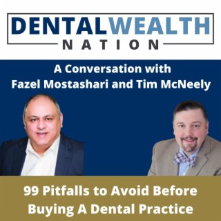 99 Pitfalls to Avoid Before Buying A Dental Practice with Fazel Mostashari