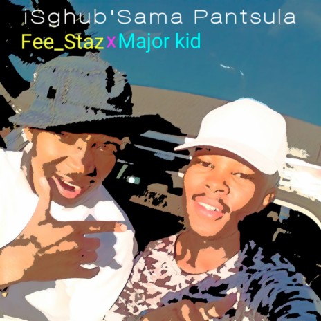 iSgubh' Sama Pantsula ft. Fee_Staz | Boomplay Music