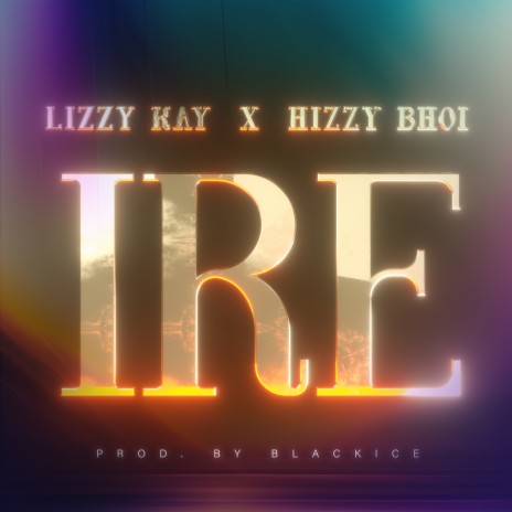 IRE ft. Hizzy bhoi | Boomplay Music