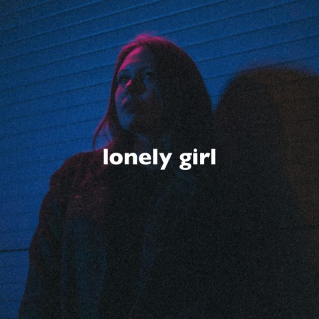 Lonely Girl (Slowed + Reverb) | Boomplay Music