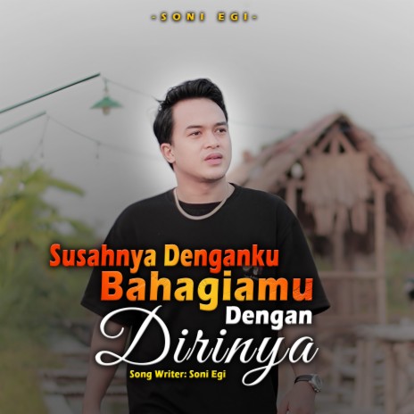 Susahnya Denganku Bahagiamu Dengan Dirinya | Boomplay Music