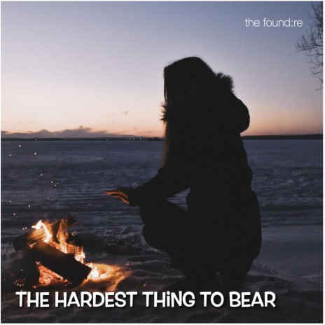 The Hardest Thing To Bear | Boomplay Music