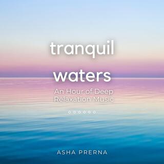 Tranquil Waters - An Hour of Deep Relaxation Music