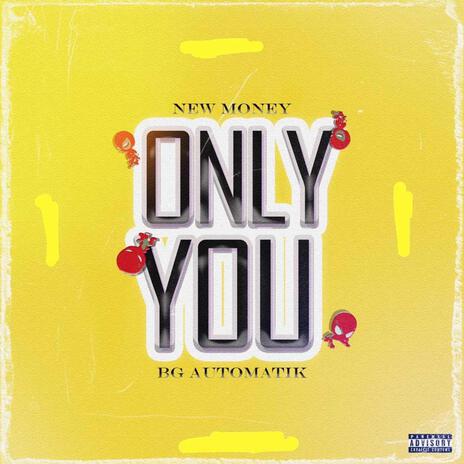 Only You ft. BG AUTOMATIK | Boomplay Music