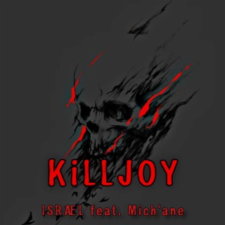 KiLLJOY ft. Mich'ane lyrics | Boomplay Music