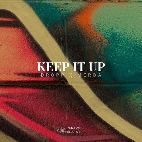 Keep it up ft. Dropp Dee | Boomplay Music