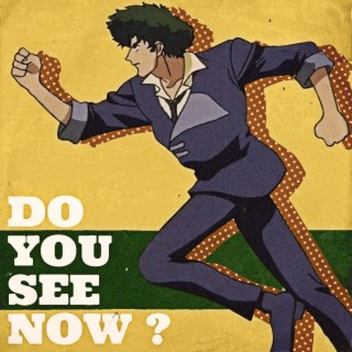 Do You See Now ?