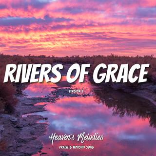 Rivers of Grace (Ver. 2)