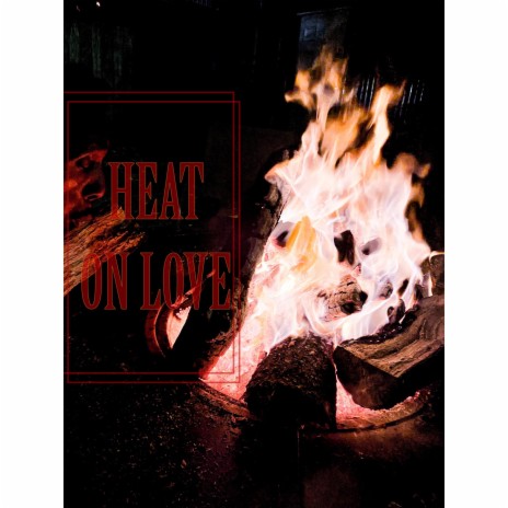 HEAT ON LOVE ft. Ama’d | Boomplay Music