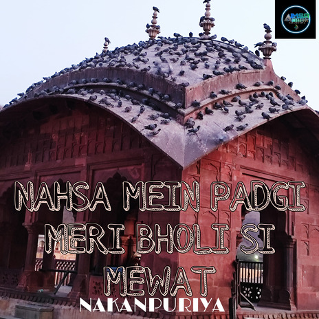 NASHA MEIN PADGI MERI BHOLI SI MEWAT ft. Arbaz & Nakanpuriya | Boomplay Music