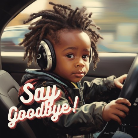 Say Goodbye | Boomplay Music