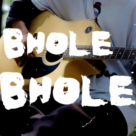 Bhole Bhole | Boomplay Music