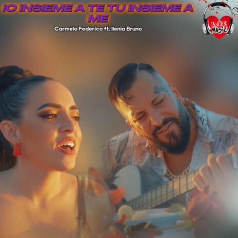 Io insieme a te tu insieme a me (feat. Ilenia Bruno) | Boomplay Music