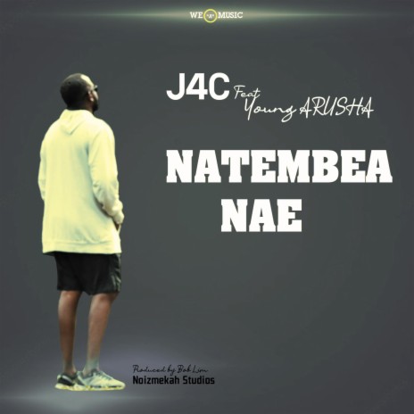 Natembea Nae ft. Young Arusha | Boomplay Music