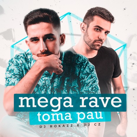 Mega Rave Toma Pau ft. DJ CZ | Boomplay Music