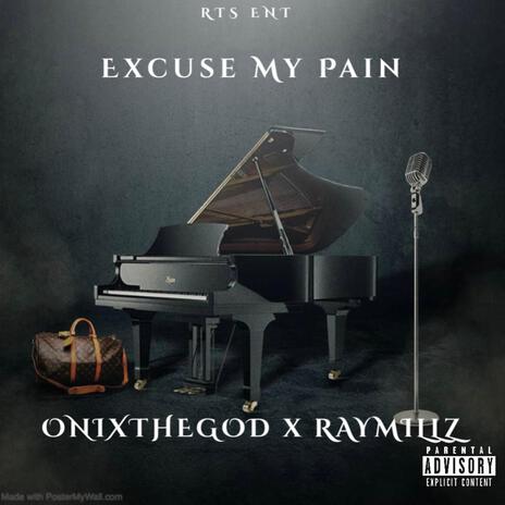 Excuse My Pain ft. onixthegod | Boomplay Music