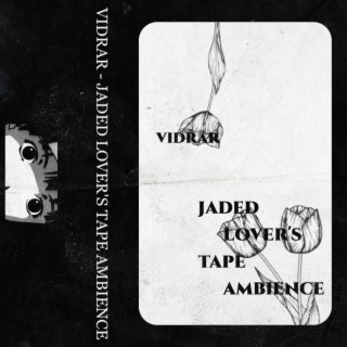Jaded Lover's Tape Ambience