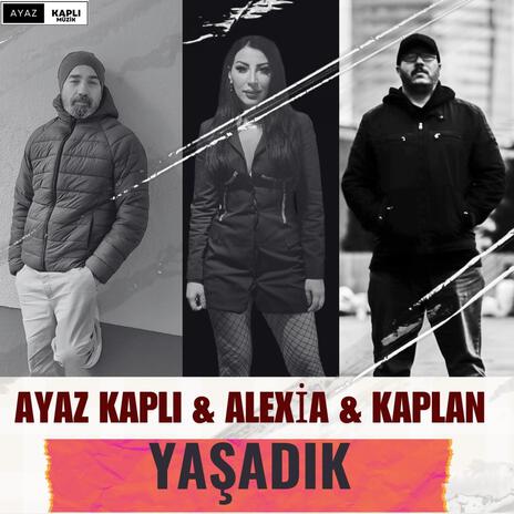 Yaşadık ft. Kaplan & Alexia | Boomplay Music