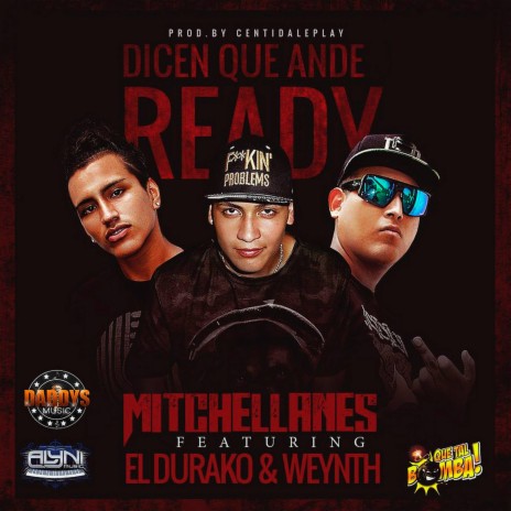 Dicen que Ando Ready ft. Mitchellanes, El Durako & Weynth | Boomplay Music