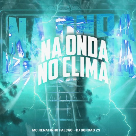 Na Onda, no Clima ft. Dj Gordão Zs | Boomplay Music