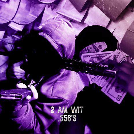 2 AM Wit .556's ft. Thugginwilibrat | Boomplay Music