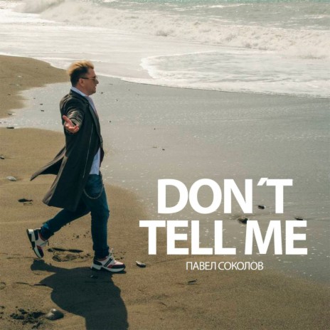 Don’t Tell Me | Boomplay Music
