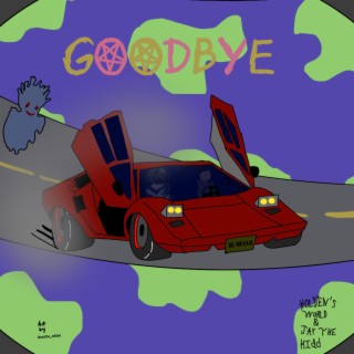 GOODBYE ft. Jay The Kidd lyrics | Boomplay Music