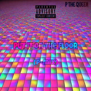 Put it on the floor P-mix lyrics | Boomplay Music