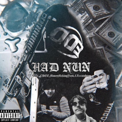 HAD NUN ft. CBEE, MoneyMakingYayo & LucaIsHier | Boomplay Music