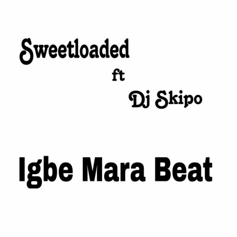 Igbe Mara Beat ft. Dj Skipo