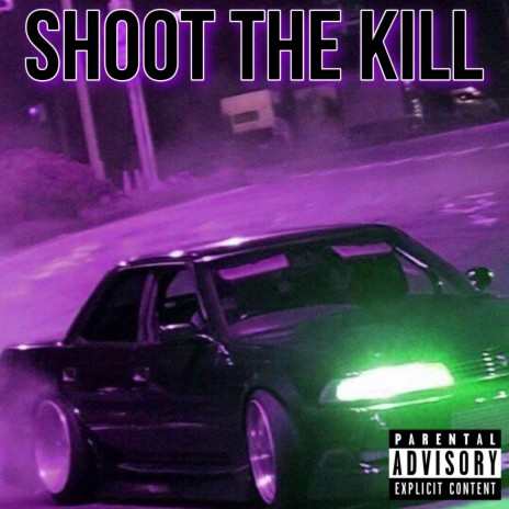 SHOOT THE KILL | Boomplay Music