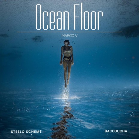 Ocean Floor ft. Baccoucha & Steeloscheme