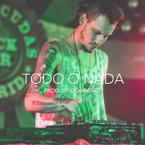 Todo o nada ft. OGMBeatz | Boomplay Music