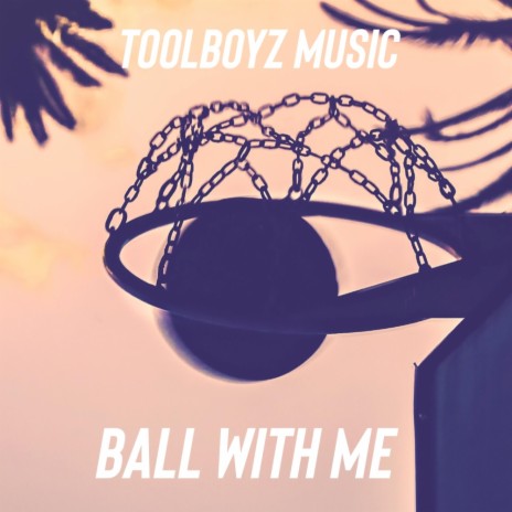 Ball with me | Boomplay Music