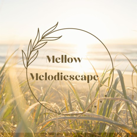 Mellow Melodiescape | Boomplay Music