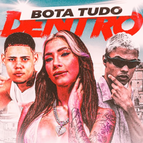 Bota Tudo Dentro ft. Vitinho GVF & Thammy | Boomplay Music