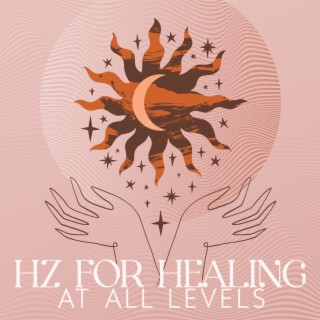 Hz For Healing At All Levels: Emotional, Physical, Mental & Spiritual Healing, Immunity Boost, Negativity Resistance