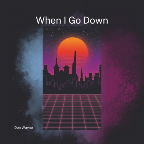 When I Go Down | Boomplay Music