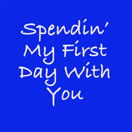 Spendin' My First Days With You ft. Tim Dadabo | Boomplay Music