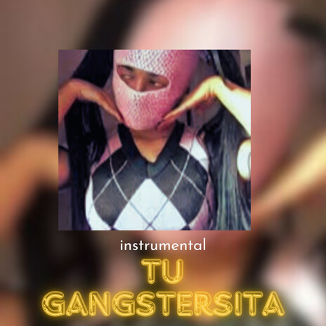 Tu Gangstersita (Instrumental) ft. VENTANO RD | Boomplay Music