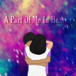 A Part Of Me In Heaven lyrics | Boomplay Music
