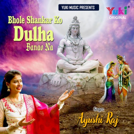 Bhole Shankar Ko Dulha Banao Na | Boomplay Music